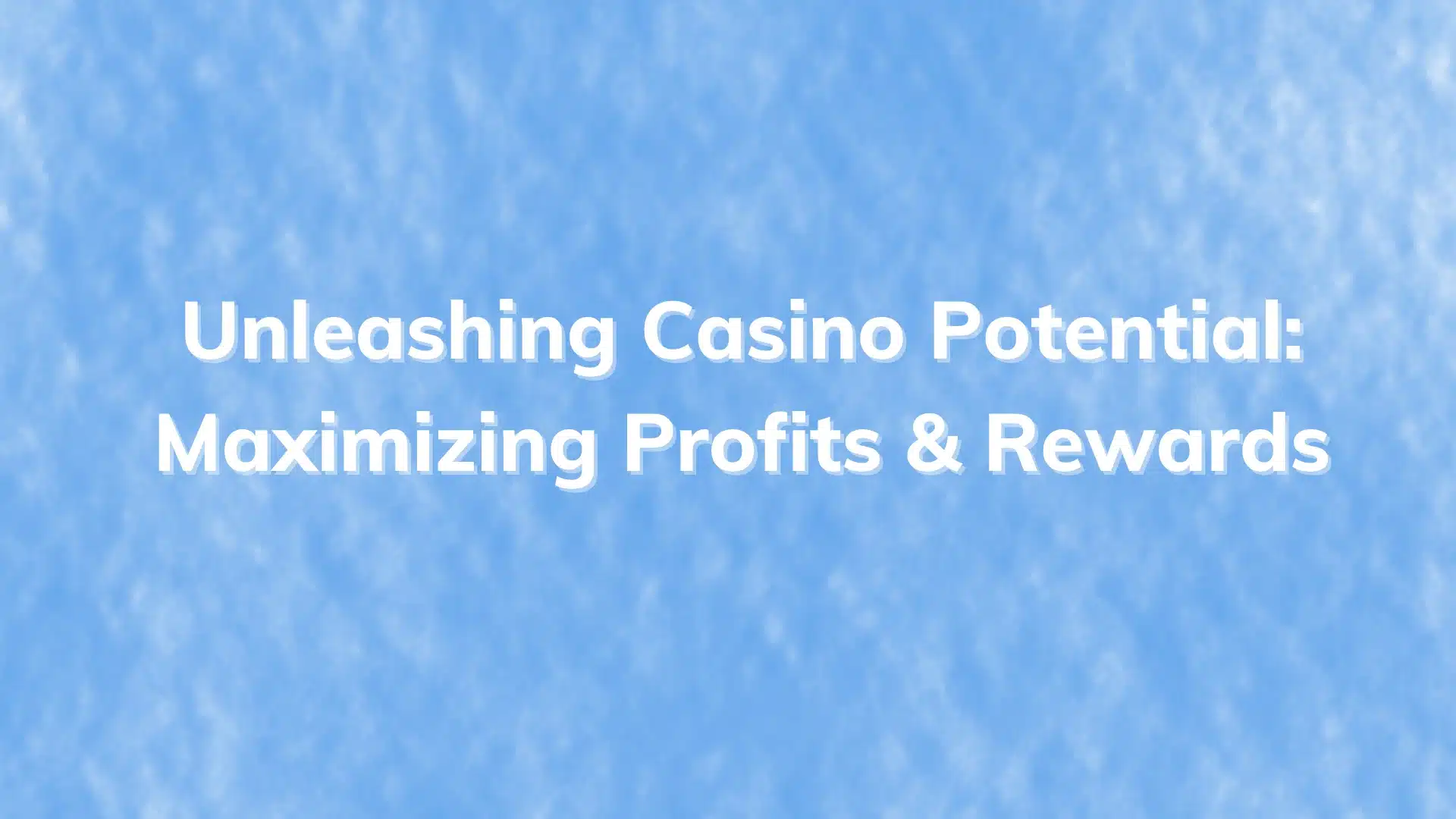 Unleashing Casino Potential Maximizing Profits and Rewards